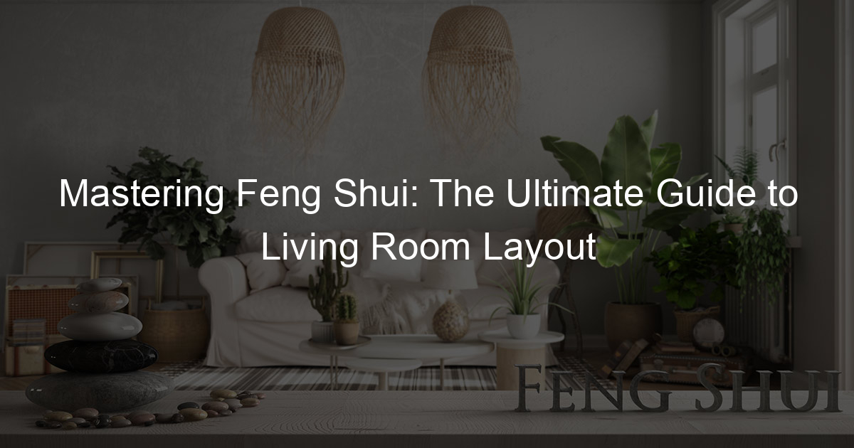 93 Feng Shui Living Room Rules, Colors and Layouts Offer Infinite Design  Ideas